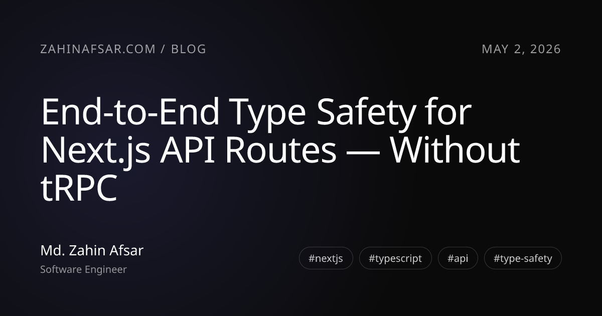 End-to-End Type Safety for Next.js API Routes — Without tRPC · Zahin Afsar